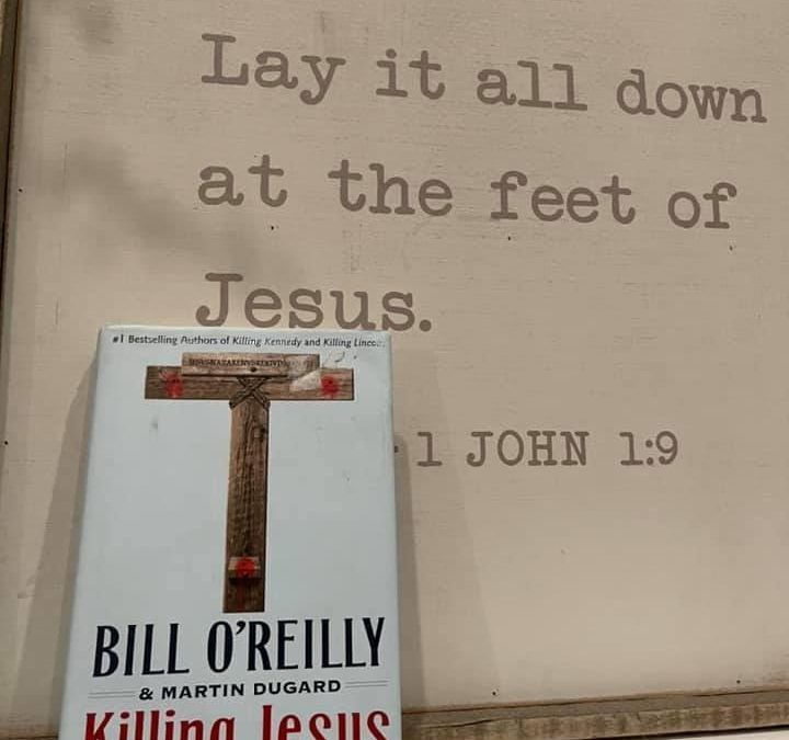 Killing Jesus: A History – Bill O’Reilly & Martin Dugard
